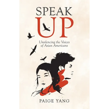 Speak Up: Unsilencing the Voices of Asian Americans