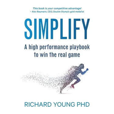 Simplify: A high performance playbook to win the real game