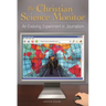 The Christian Science Monitor: An Evolving Experiment in Journalism