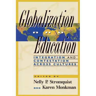 Globalization and Education: Integration and Contestation across Cultures