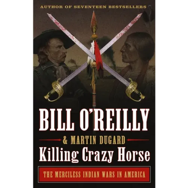 Killing Crazy Horse: The Merciless Indian Wars in America