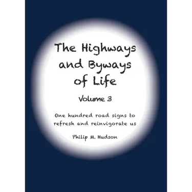 The Highways and Byways of Life - Volume 3: One hundred road signs to refresh and reinvigorate us