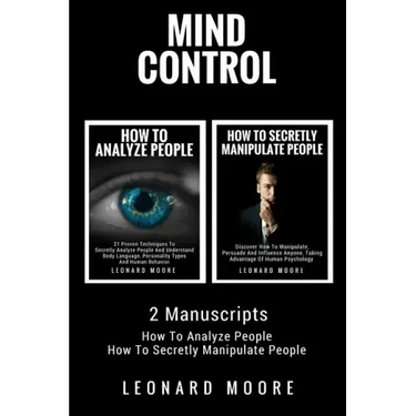 Mind Control: 2 Manuscripts - How To Analyze People, How To Secretly Manipulate People