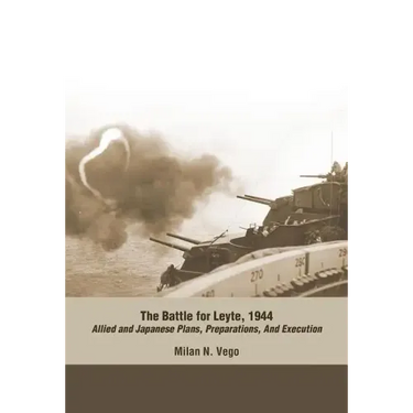 The Battle for Leyte, 1944: Allied and Japanese Plans, Preparations, and Execution