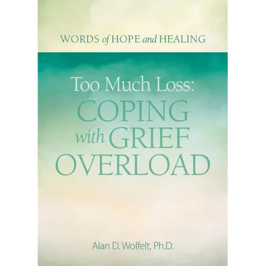 Too Much Loss: Coping with Grief Overload