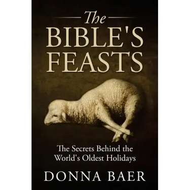 The Bible's Feasts: Part of the Theology for Novices Series