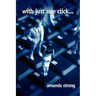 With Just One Click...