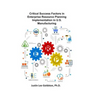 Critical Success Factors in Enterprise Resource Planning Implementation in U.S. Manufacturing