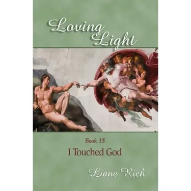 Loving Light Book 15, I Touched God