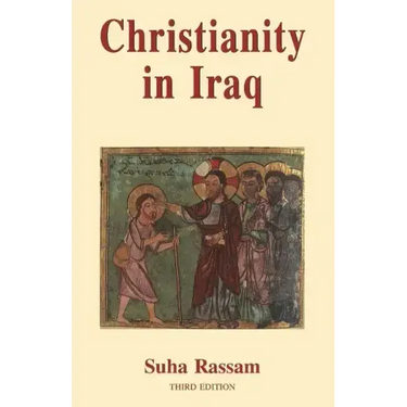 Christianity in Iraq: Its Origins and Development to the Present Day