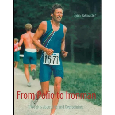 From Polio to Ironman: Thoughts about Life and Overcoming