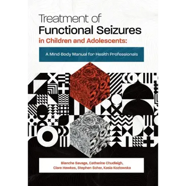 Treatment of Functional Seizures in Children and Adolescents: A Mind-Body Manual for Health Professionals