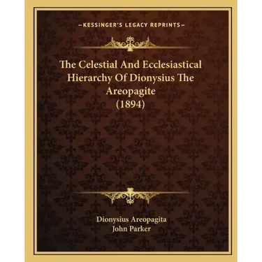 The Celestial and Ecclesiastical Hierarchy of Dionysius the Areopagite (1894)