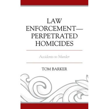 Law Enforcement-Perpetrated Homicides: Accidents to Murder