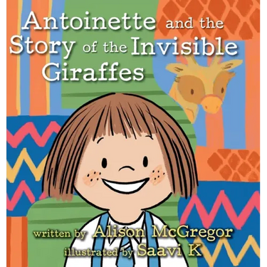 Antoinette and the Story of the Invisible Giraffes