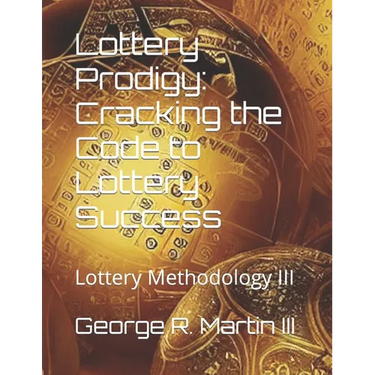 Lottery Prodigy: Cracking the Code to Lottery Success: Lottery Methodology III