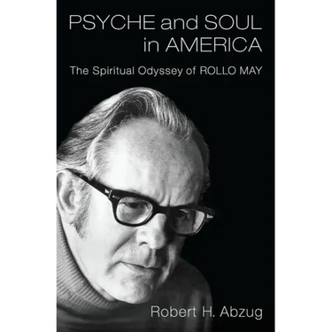 Psyche and Soul in America: The Spiritual Odyssey of Rollo May