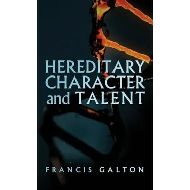 Hereditary Character and Talent: As Found Originally in MacMillan's Magazine in 1865