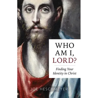 Who Am I, Lord?: Finding Your Identity in Christ