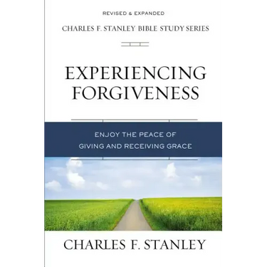 Experiencing Forgiveness: Enjoy the Peace of Giving and Receiving Grace