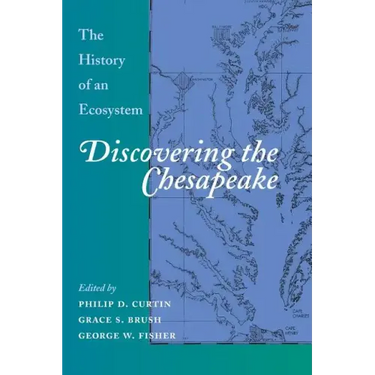 Discovering the Chesapeake: The History of an Ecosystem