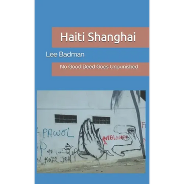 Haiti Shanghai: No Good Deed Goes Unpunished