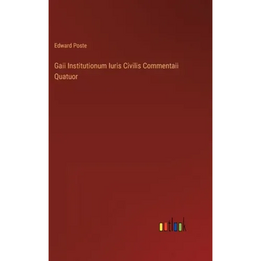Gaii Institutionum Iuris Civilis Commentaii Quatuor