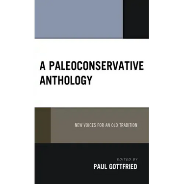 A Paleoconservative Anthology: New Voices for an Old Tradition