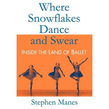 Where Snowflakes Dance and Swear: Inside the Land of Ballet