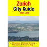 Zurich City Guide: Attractions, Eating, Drinking, Shopping & Places To Stay