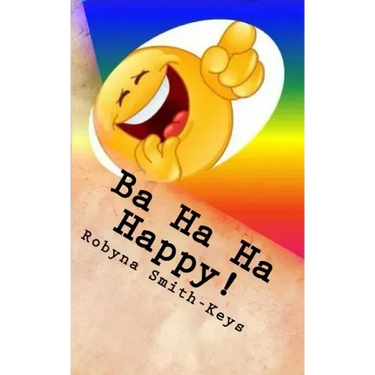 Ba Ha Ha Happy !: Affirmations And Verse