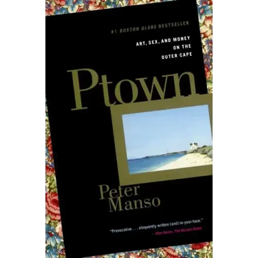 Ptown: Art, Sex, and Money on the Outer Cape