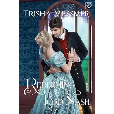 Redeeming Lord Nash: A Regency Era Romance