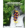 Risk Management for Outdoor Programs: A Guide to Safety in Outdoor Education, Recreation and Adventure