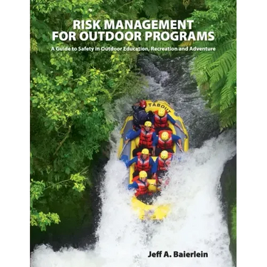 Risk Management for Outdoor Programs: A Guide to Safety in Outdoor Education, Recreation and Adventure