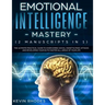 Emotional Intelligence Mastery (2 Manuscripts in 1): The Ultimate Practical Guide to Overcoming Social Anxiety & Panic Attacks and Developing Your EQ