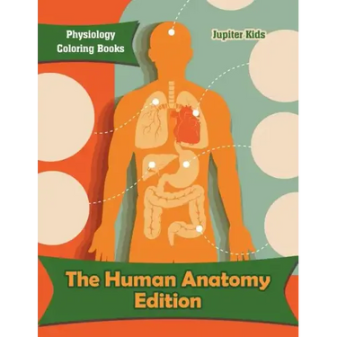 The Human Anatomy Edition: Physiology Coloring Books
