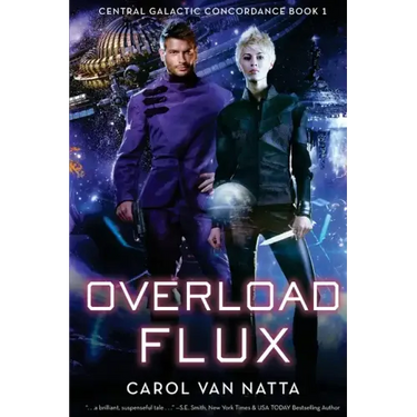 Overload Flux: Central Galactic Concordance Book 1