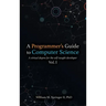 A Programmer's Guide to Computer Science: A virtual degree for the self-taught developer