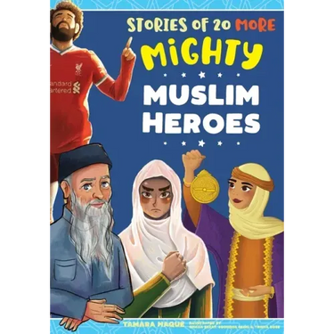 Stories of 20 More Mighty Muslim Heroes