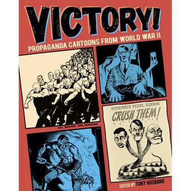 Victory!: Propaganda Cartoons from World War II