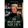 The Billionaire Kitchen: Secrets from the World's Most Exclusive Tables
