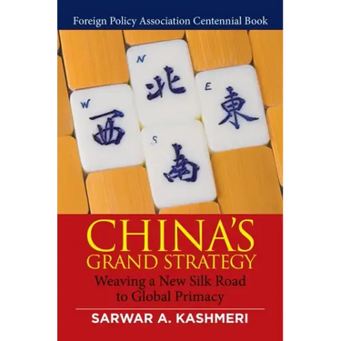 China's Grand Strategy: Weaving a New Silk Road to Global Primacy
