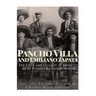 Pancho Villa and Emiliano Zapata: The Lives and Legacies of Mexico's Most Famous Revolutionaries