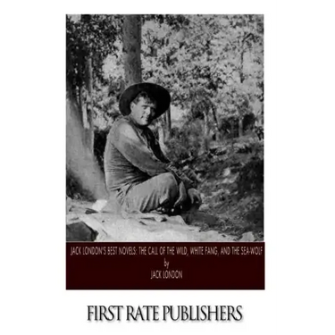Jack London's Best Novels: The Call of the Wild, White Fang, and The Sea-Wolf