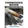 Privatizing Water: Governance Failure and the World's Urban Water Crisis