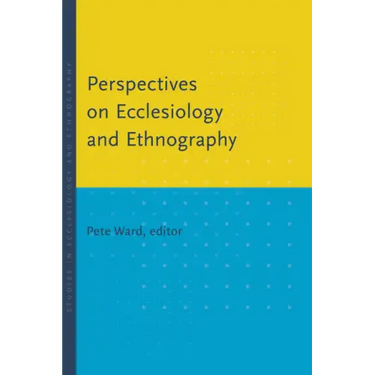 Perspectives on Ecclesiology and Ethnography