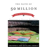 The Faith of 50 Million: Baseball, Religion, and American Culture