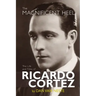 The Magnificent Heel: The Life and Films of Ricardo Cortez