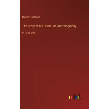 The Story of My Heart - an Autobiography: in large print